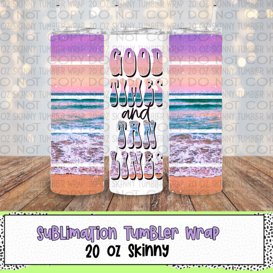 Good Times and Tan Lines 20 Oz Skinny Tumbler Wrap - Sublimation Transfer - RTS