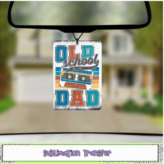Old School Dad - Air Freshener Sublimation Transfer - RTS