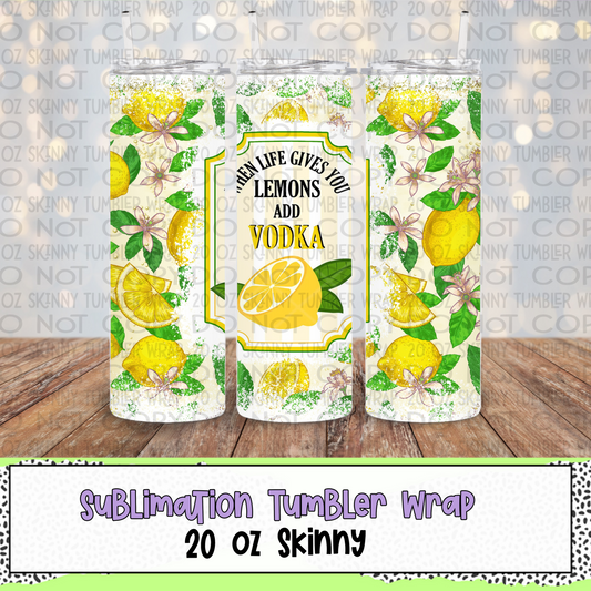 When Life Gives You Lemons 20 Oz Skinny Tumbler Wrap - Sublimation Transfer - RTS