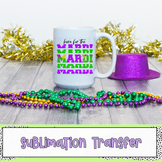Here for the Mardi - SUBLIMATION TRANSFER