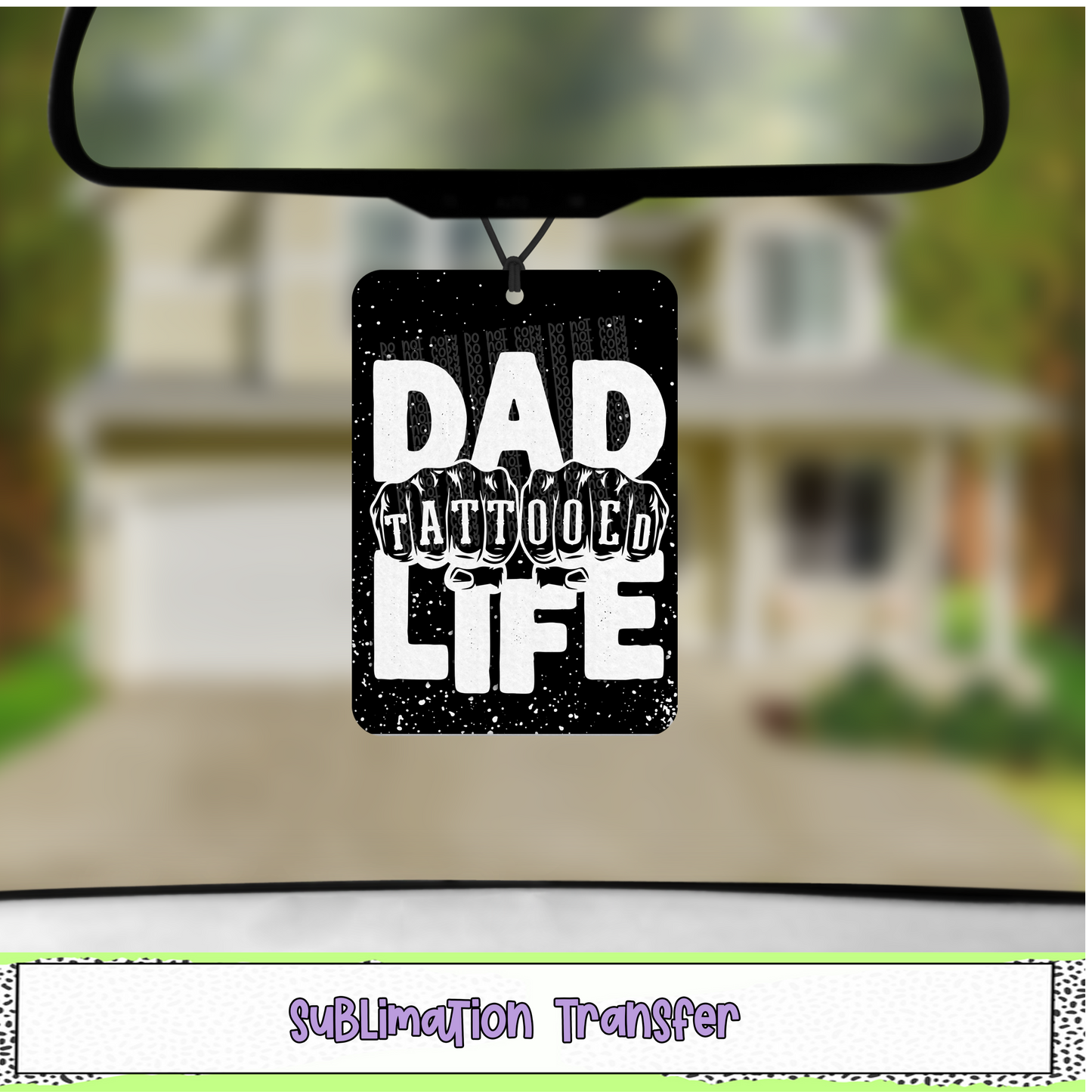 Dad Life - Air Freshener Sublimation Transfer - RTS