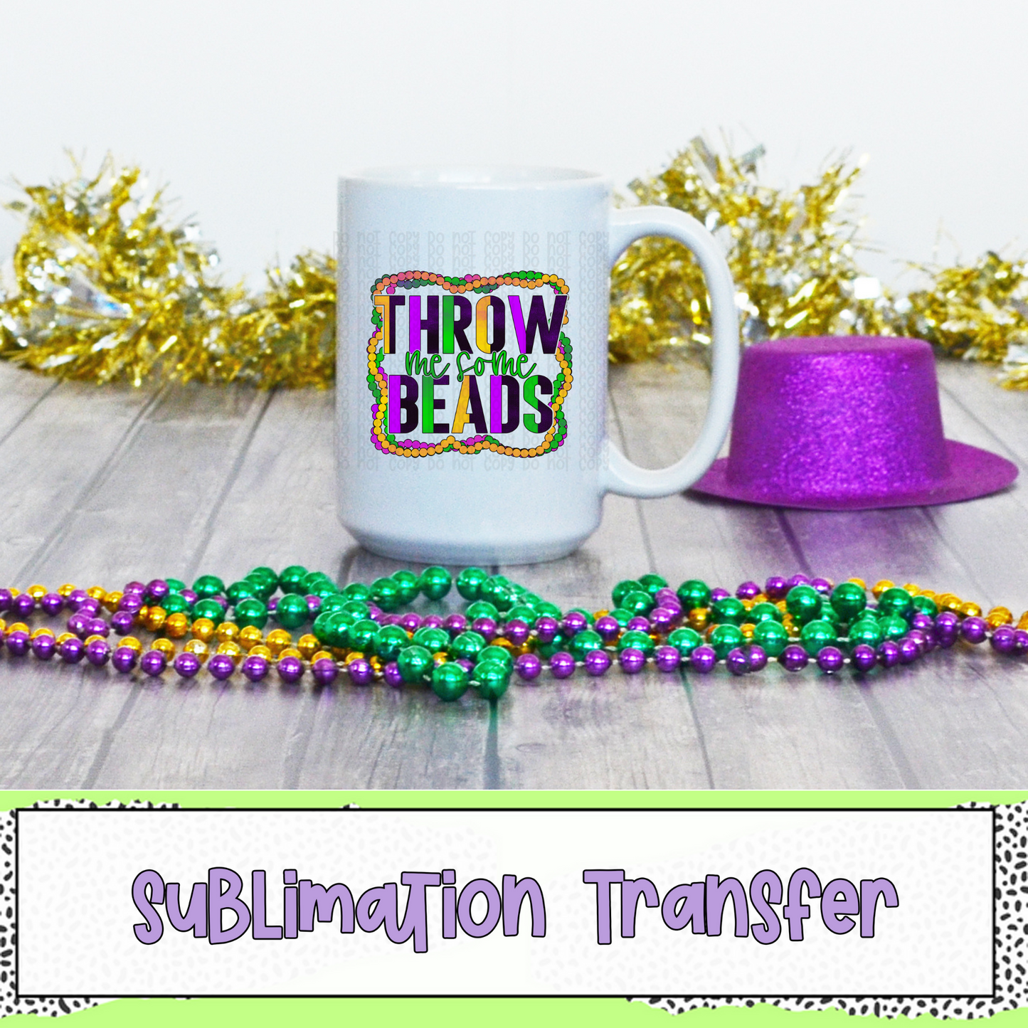 Throw Me Some Beads - SUBLIMATION TRANSFER