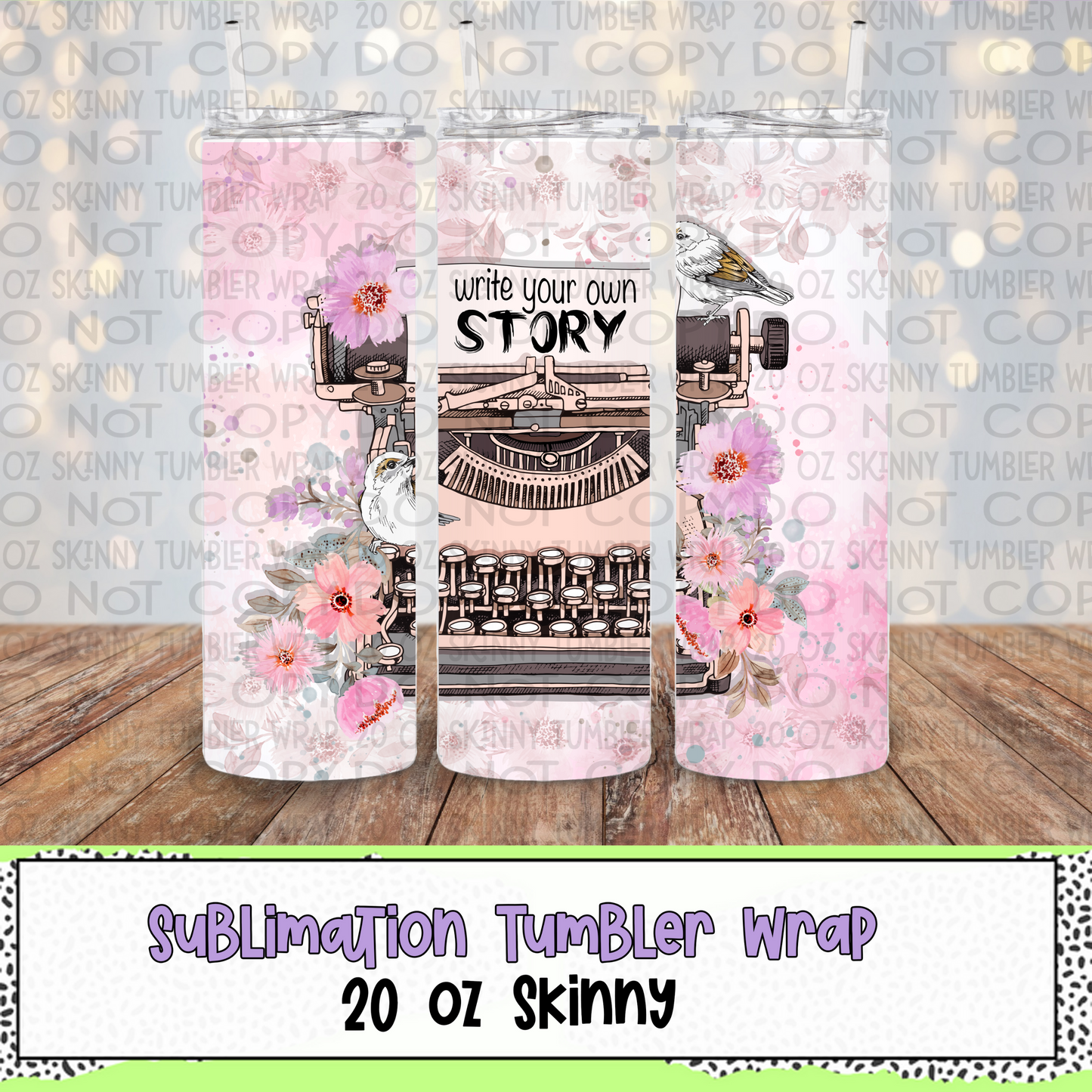 Write Your Own Story 20 Oz Skinny Tumbler Wrap - Sublimation Transfer - RTS
