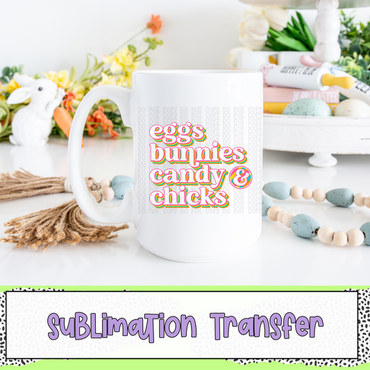 Eggs Bunnies Candy & Chicks - SUBLIMATION TRANSFER