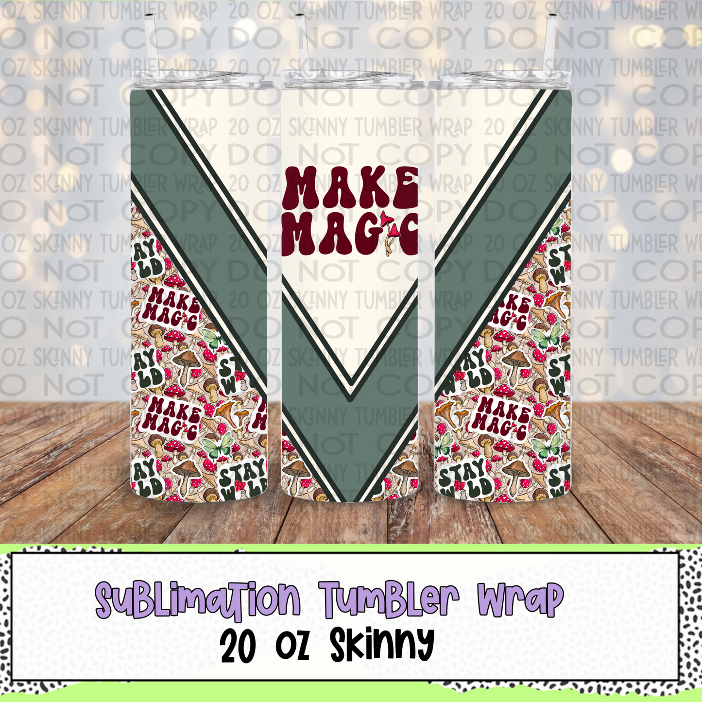 Make Magic 20 Oz Skinny Tumbler Wrap - Sublimation Transfer - RTS