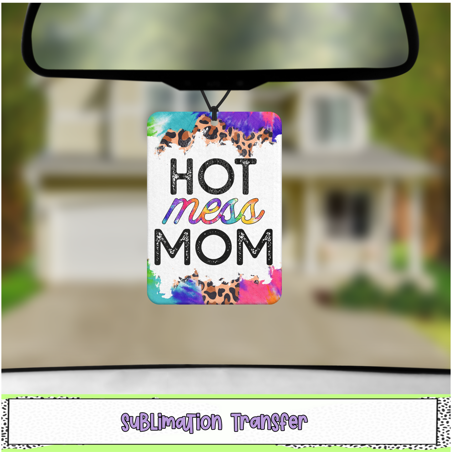 Hot Mess Mom - Air Freshener Sublimation Transfer - RTS