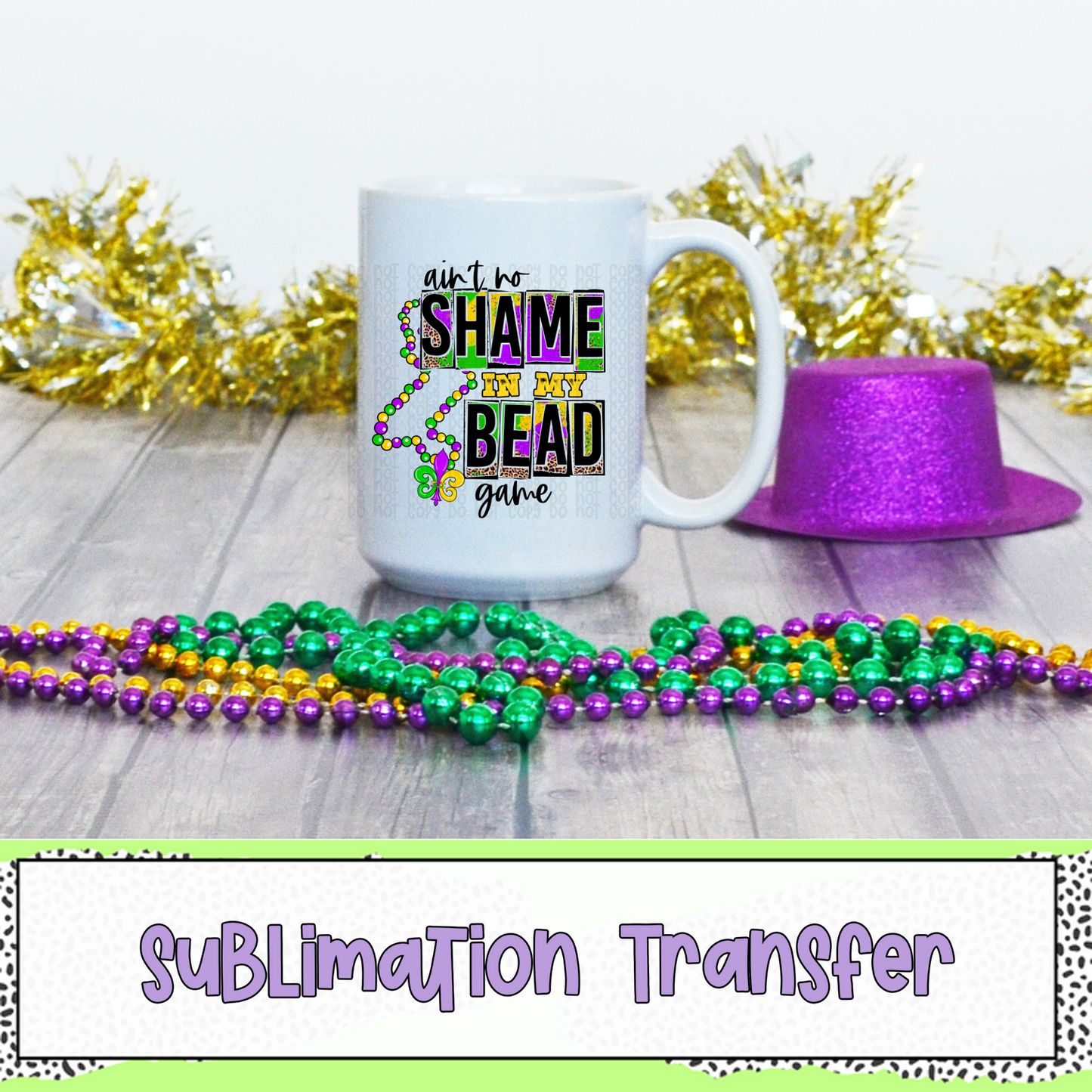 Ain't No Shame in my Bead Game - SUBLIMATION TRANSFER