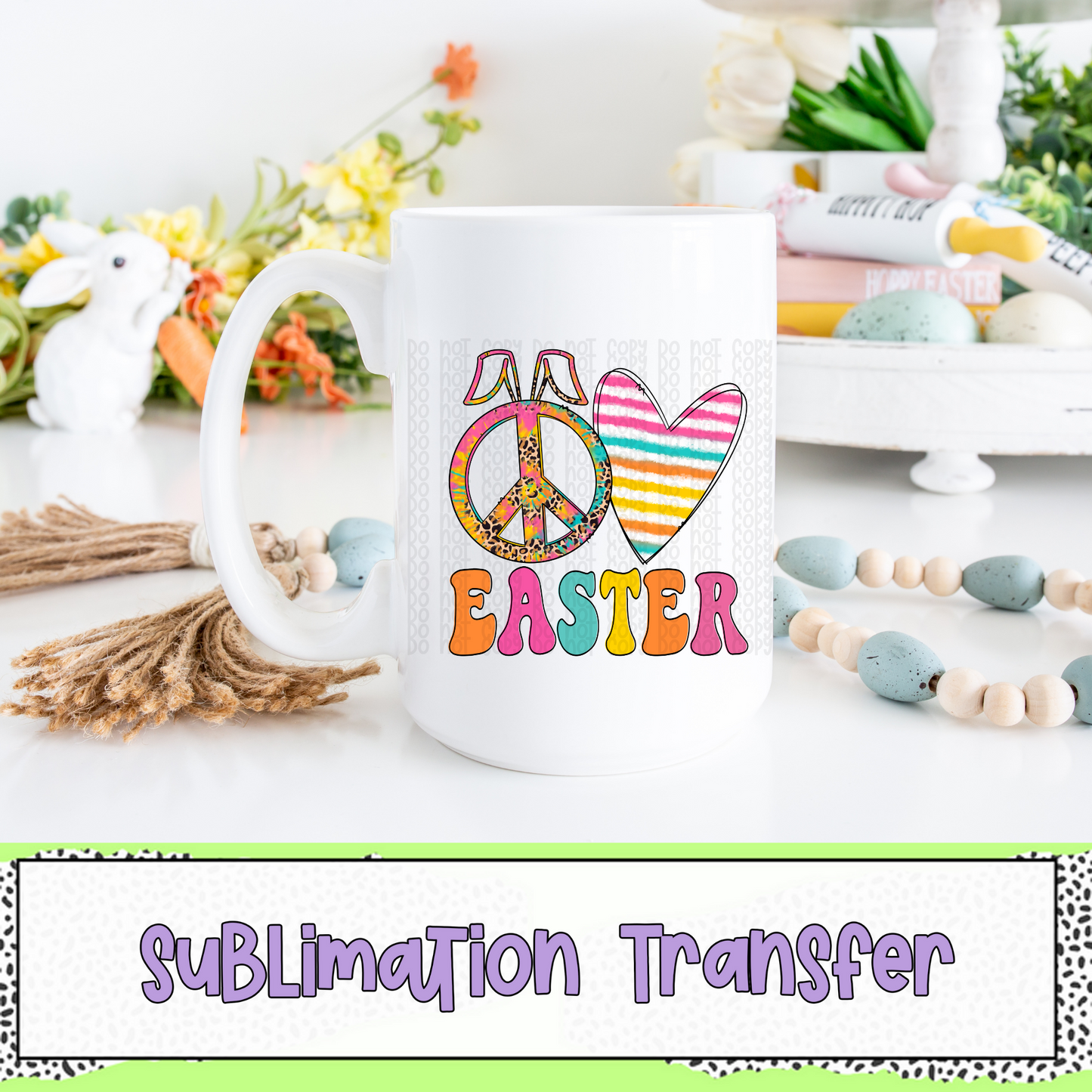 Peace Love Easter - SUBLIMATION TRANSFER