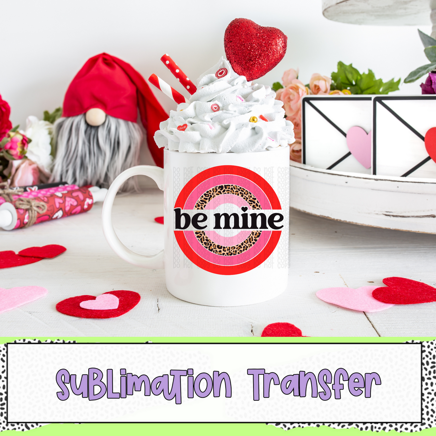 Be Mine - Circle - SUBLIMATION TRANSFER