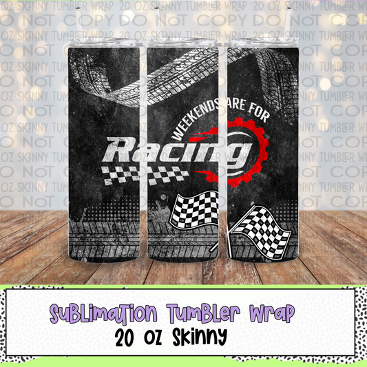 Weekends are for Racing 20 Oz Skinny Tumbler Wrap - Sublimation Transfer - RTS