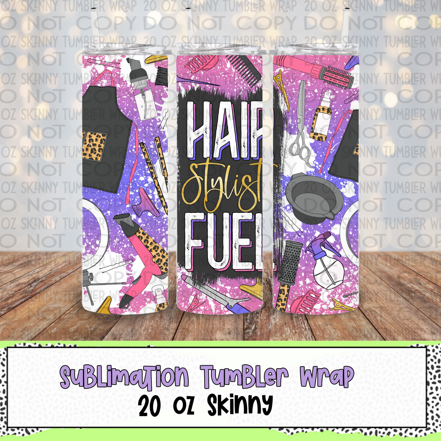 Hair Stylist Fuel 20 Oz Skinny Tumbler Wrap - Sublimation Transfer - RTS