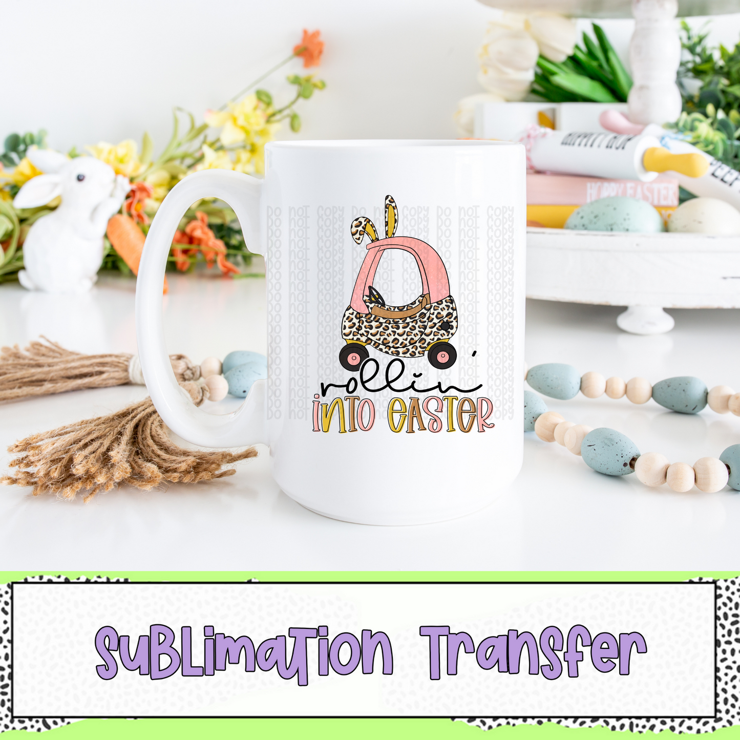 Rollin' into Easter - SUBLIMATION TRANSFER