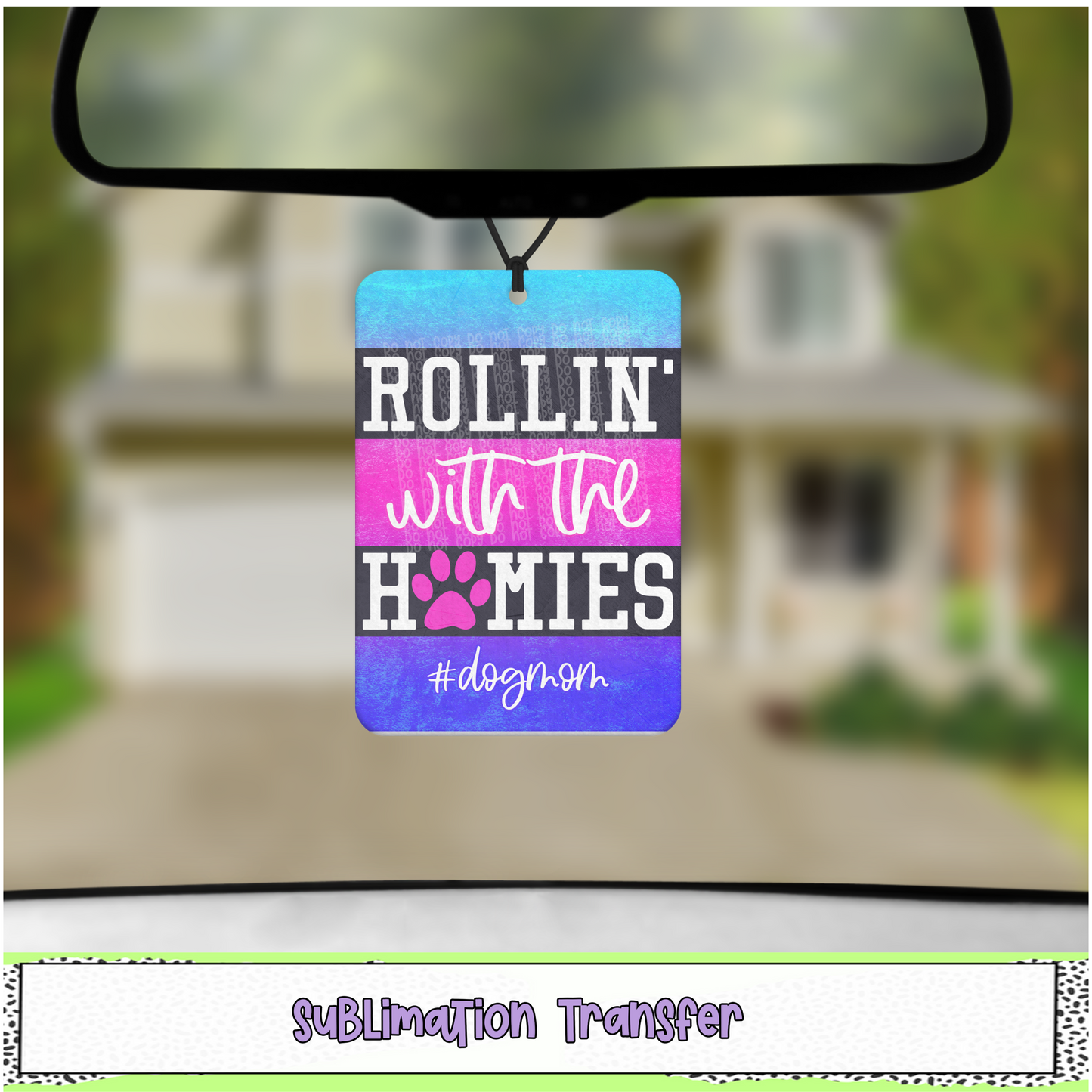Rollin' with my Homies - Air Freshener Sublimation Transfer - RTS