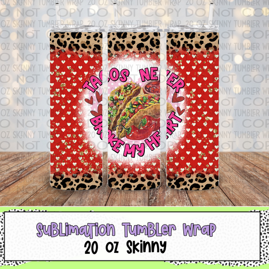 Tacos Never Broke My Heart 20 Oz Skinny Tumbler Wrap - Sublimation Transfer - RTS