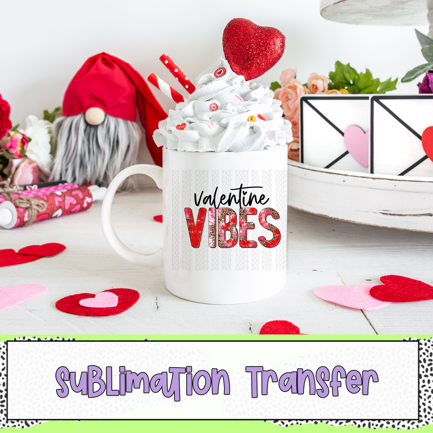 Valentine Vibes - SUBLIMATION TRANSFER