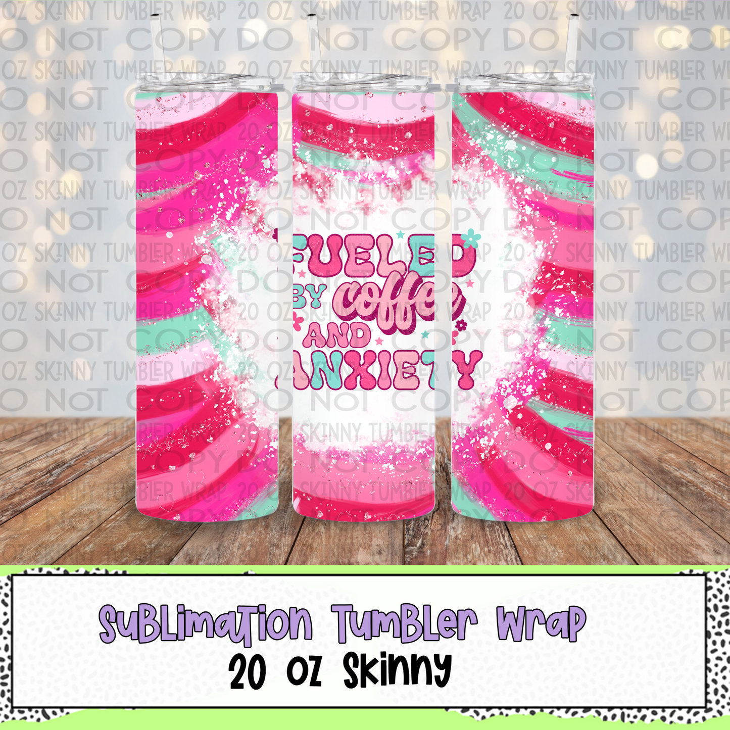 Fueled by Coffee and Anxiety 20 Oz Skinny Tumbler Wrap - Sublimation Transfer - RTS