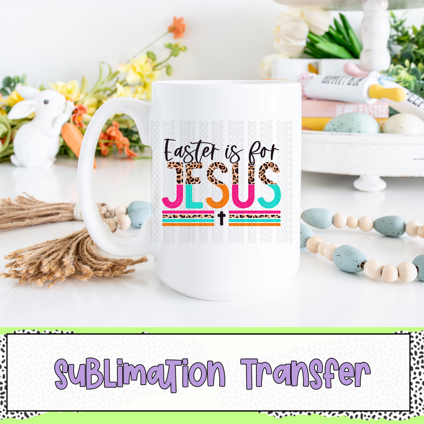 Easter is for Jesus - SUBLIMATION TRANSFER