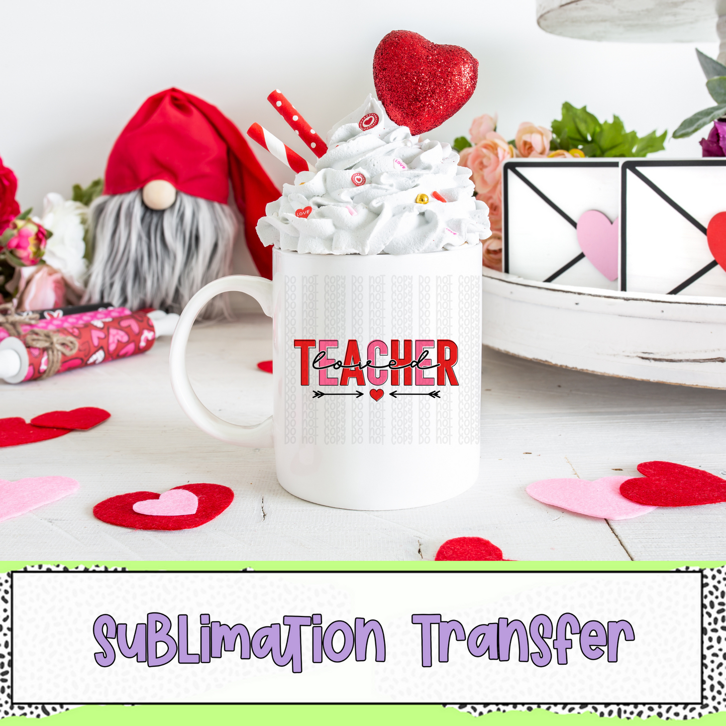 Loved Teacher - SUBLIMATION TRANSFER