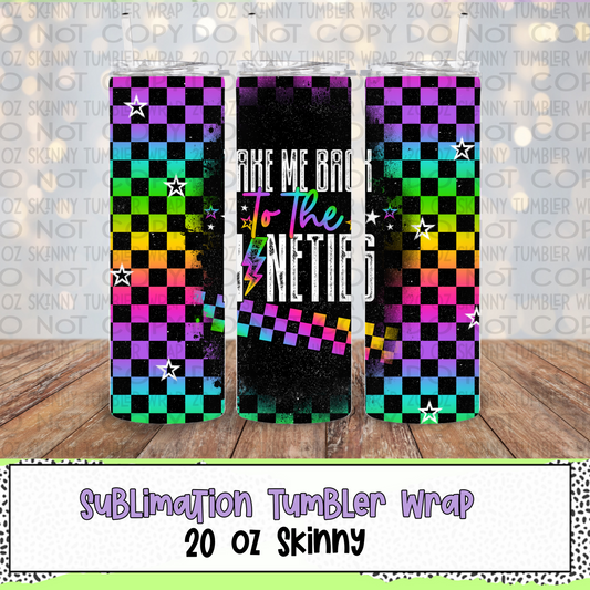 Take Me Back to the Nineties 20 Oz Skinny Tumbler Wrap - Sublimation Transfer - RTS