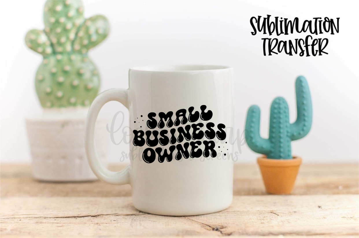 Small Business Owner - SUBLIMATION TRANSFER