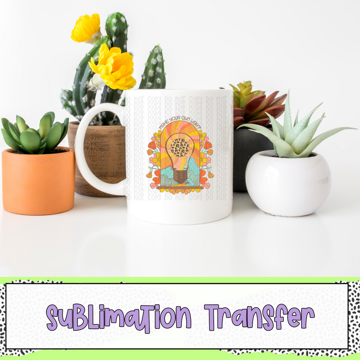 Make Your Own Light - SUBLIMATION TRANSFER