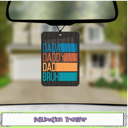 Dada Daddy Dad Bruh - Air Freshener Sublimation Transfer - RTS