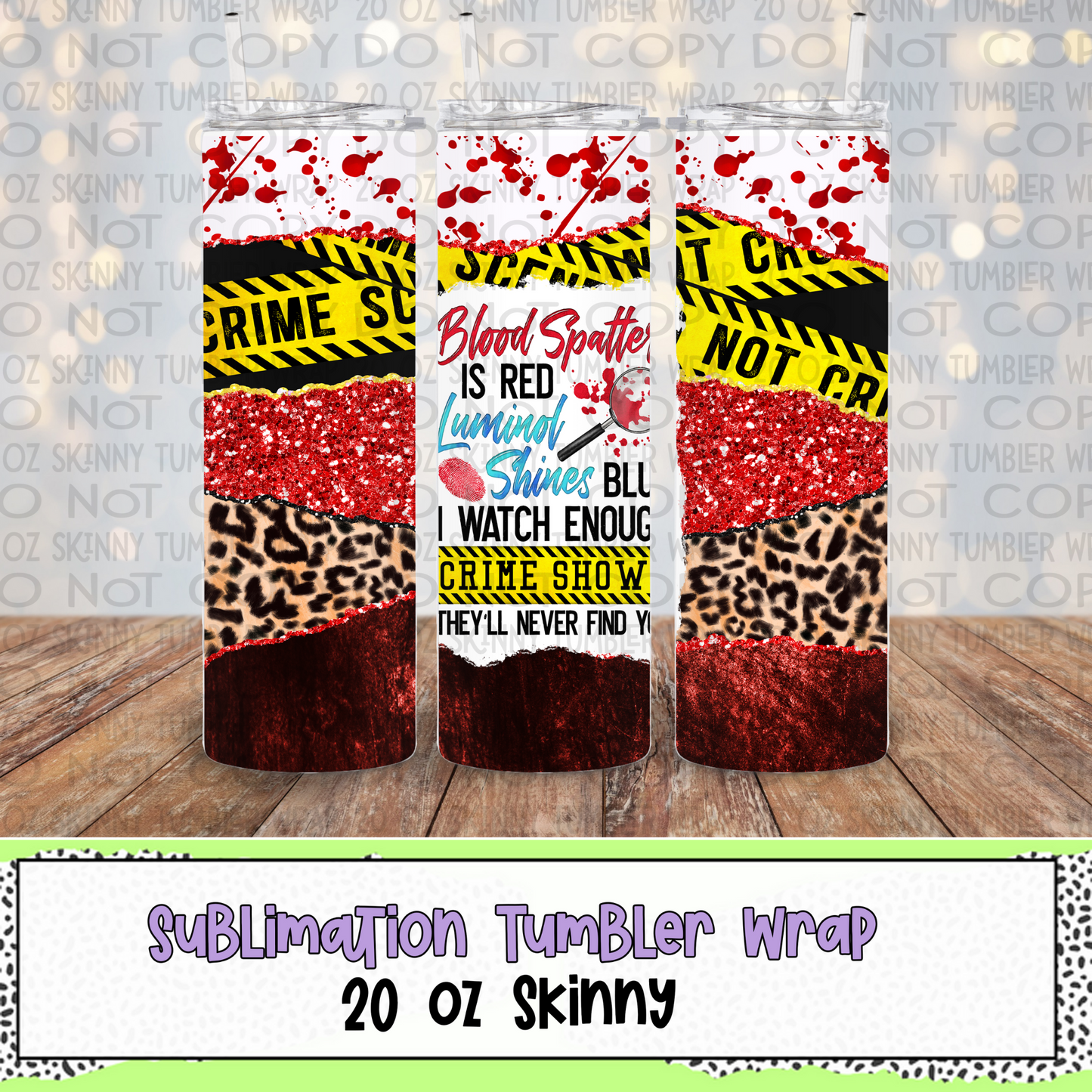 Blood Splatter is Red 20 Oz Skinny Tumbler Wrap - Sublimation Transfer - RTS