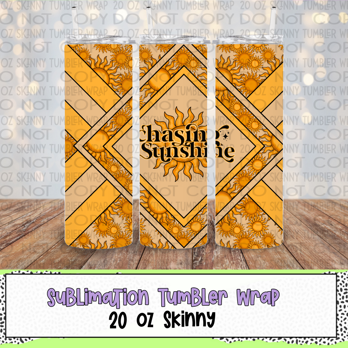Chasing Sunshine 20 Oz Skinny Tumbler Wrap - Sublimation Transfer - RTS