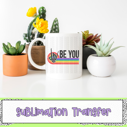 Be You - SUBLIMATION TRANSFER
