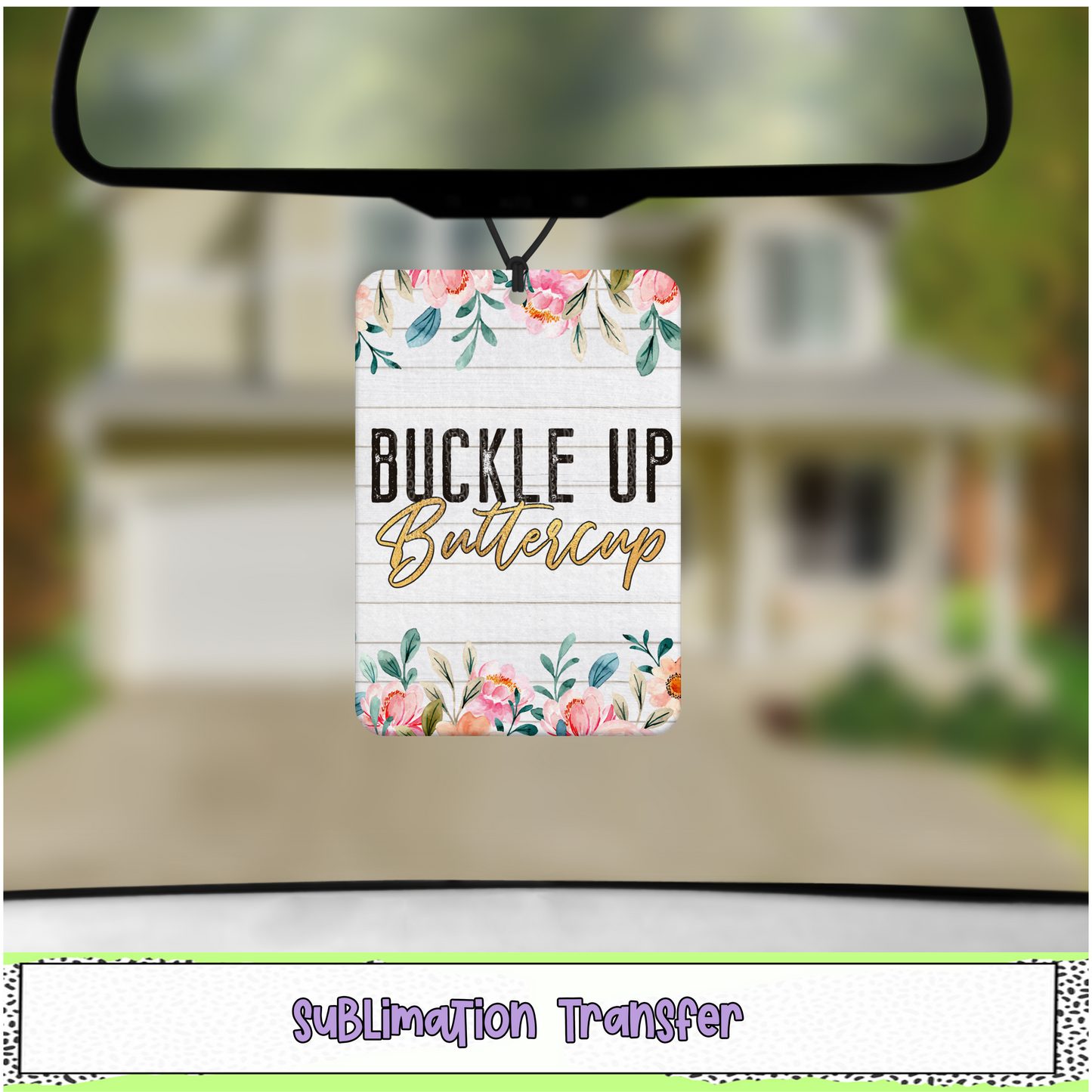 Buckle Up Buttercup - Air Freshener Sublimation Transfer - RTS