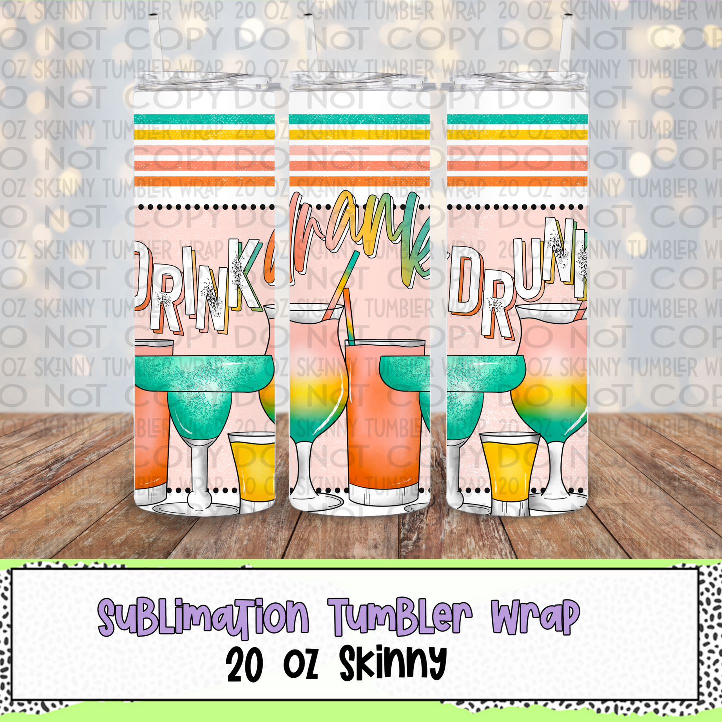 Drink Drank Drunk 20 Oz Skinny Tumbler Wrap - Sublimation Transfer - RTS
