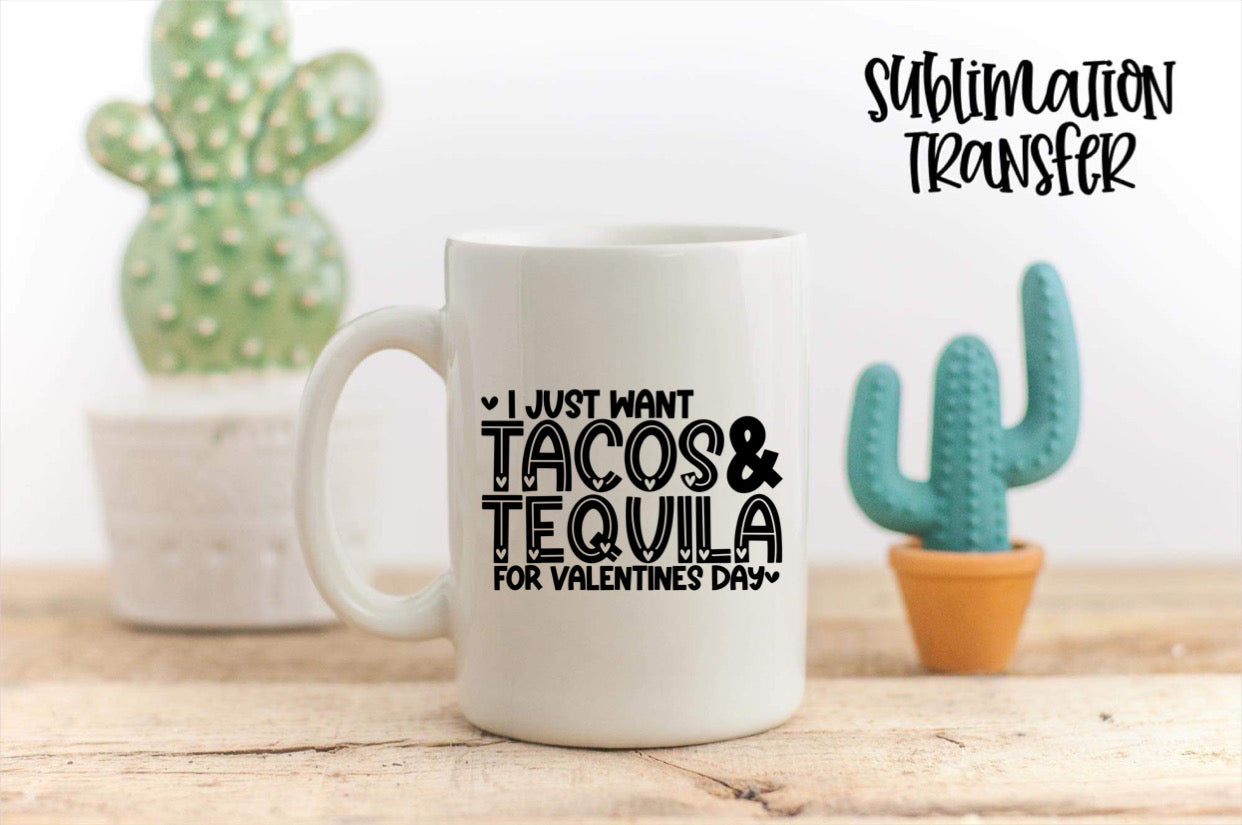 Tacos & Tequila for Valentines Day - SUBLIMATION TRANSFER