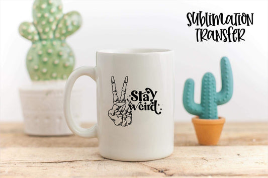 Stay Weird - SUBLIMATION TRANSFER