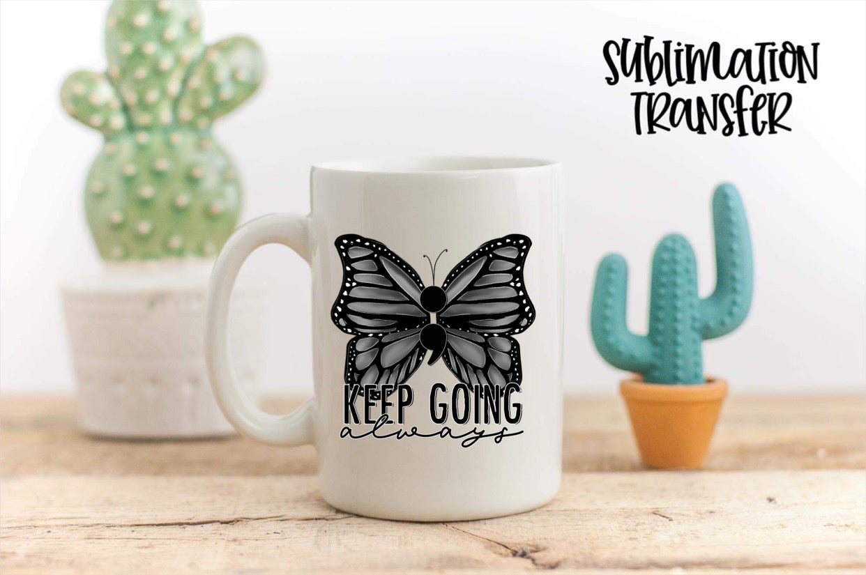 Keep Going Always - SUBLIMATION TRANSFER