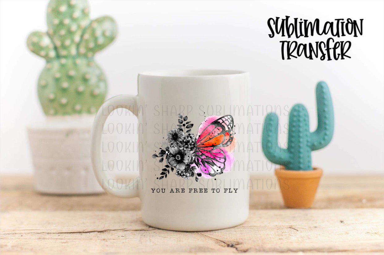 You Are Free To Fly - SUBLIMATION TRANSFER