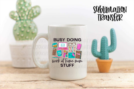 Work At Home Mom Stuff - SUBLIMATION TRANSFER