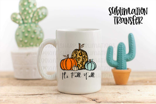 It's Fall Y'all - SUBLIMATION TRANSFER