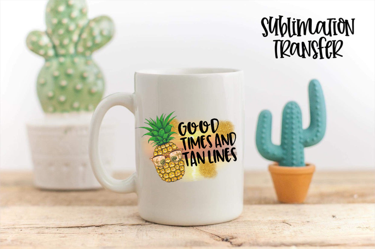 Good Times And Tan Lines - SUBLIMATION TRANSFER