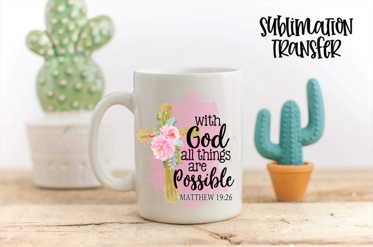 With God All Things Are Possible- SUBLIMATION TRANSFER