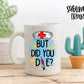 But Did You Die - SUBLIMATION TRANSFER