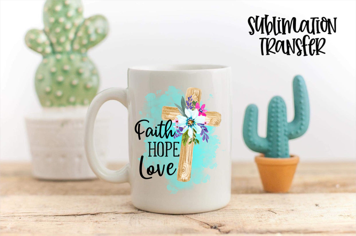 Faith Hope Love - SUBLIMATION TRANSFER