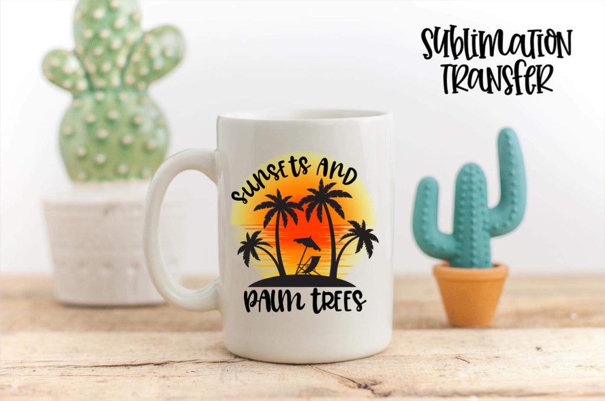 Sunsets And Palm Trees - SUBLIMATION TRANSFER
