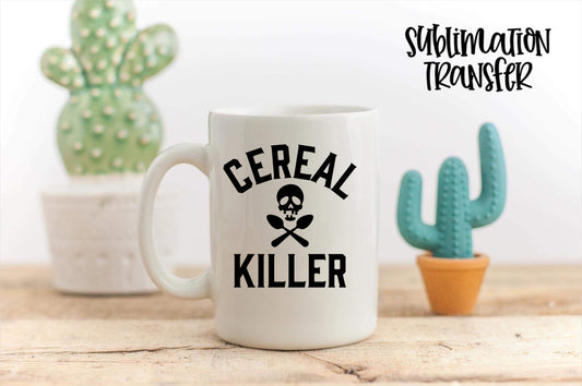 Cereal Killer - SUBLIMATION TRANSFER