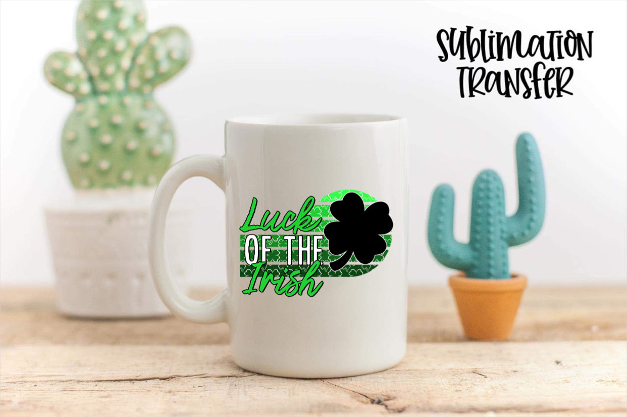 Luck Of The Irish - SUBLIMATION TRANSFER