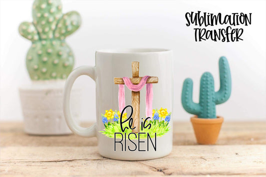 He Is Risen - SUBLIMATION TRANSFER
