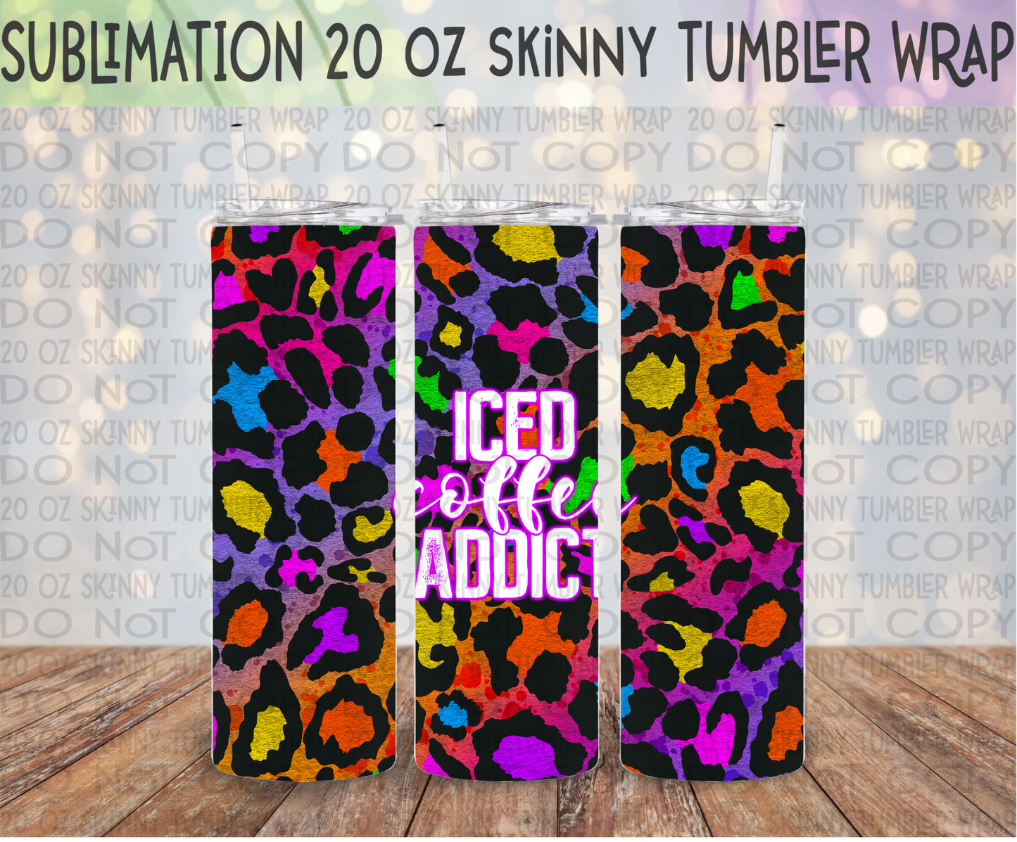 Iced Coffee Addict - Rainbow Leopard 20 Oz Skinny Tumbler Wrap - Sublimation Transfer - RTS