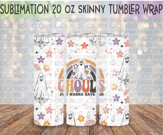 Ghouls Just Wanna Have Fun 20 Oz Skinny Tumbler Wrap - Sublimation Transfer - RTS