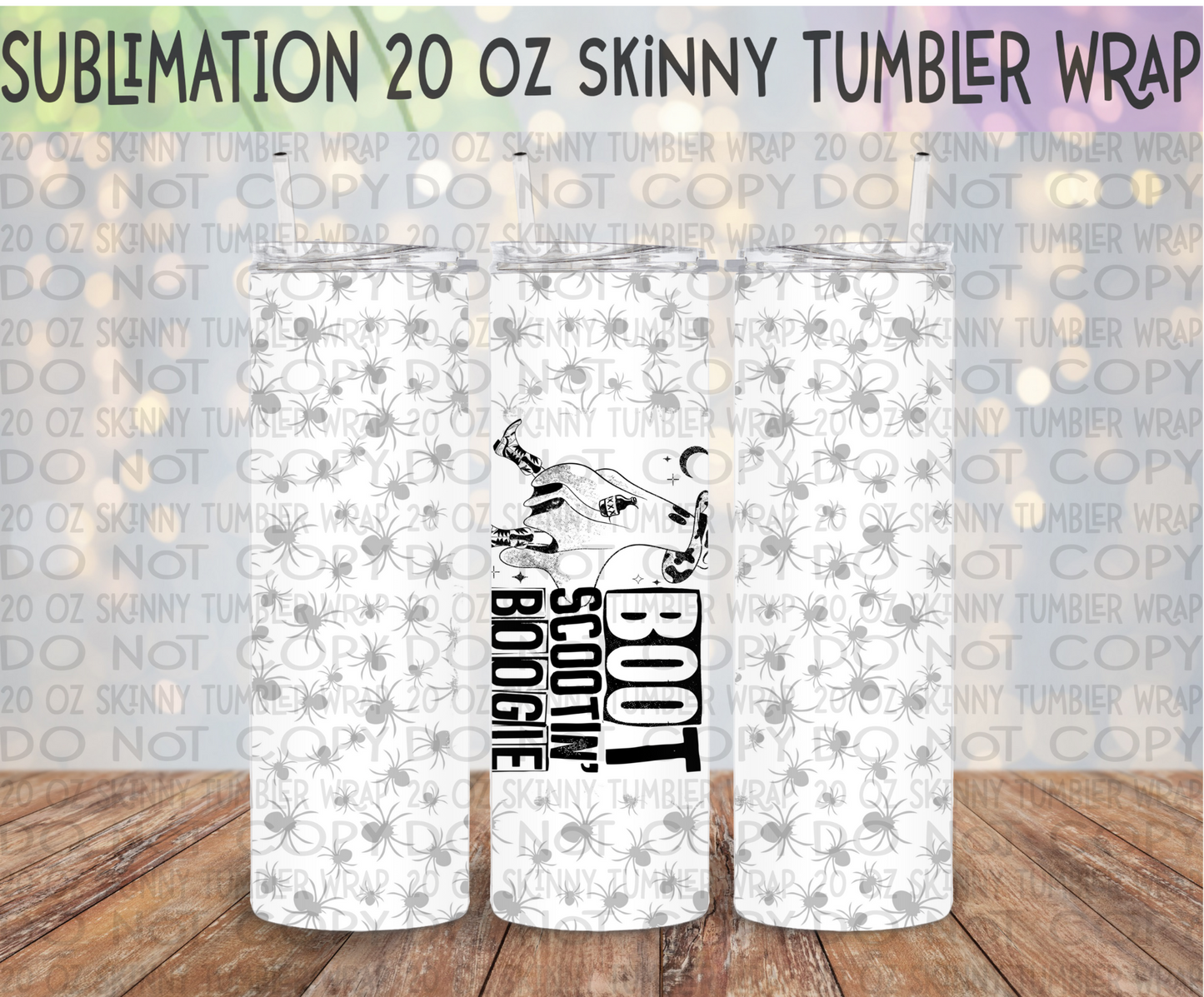 Boot Scootin Boogie 20 Oz Skinny Tumbler Wrap - Sublimation Transfer - RTS