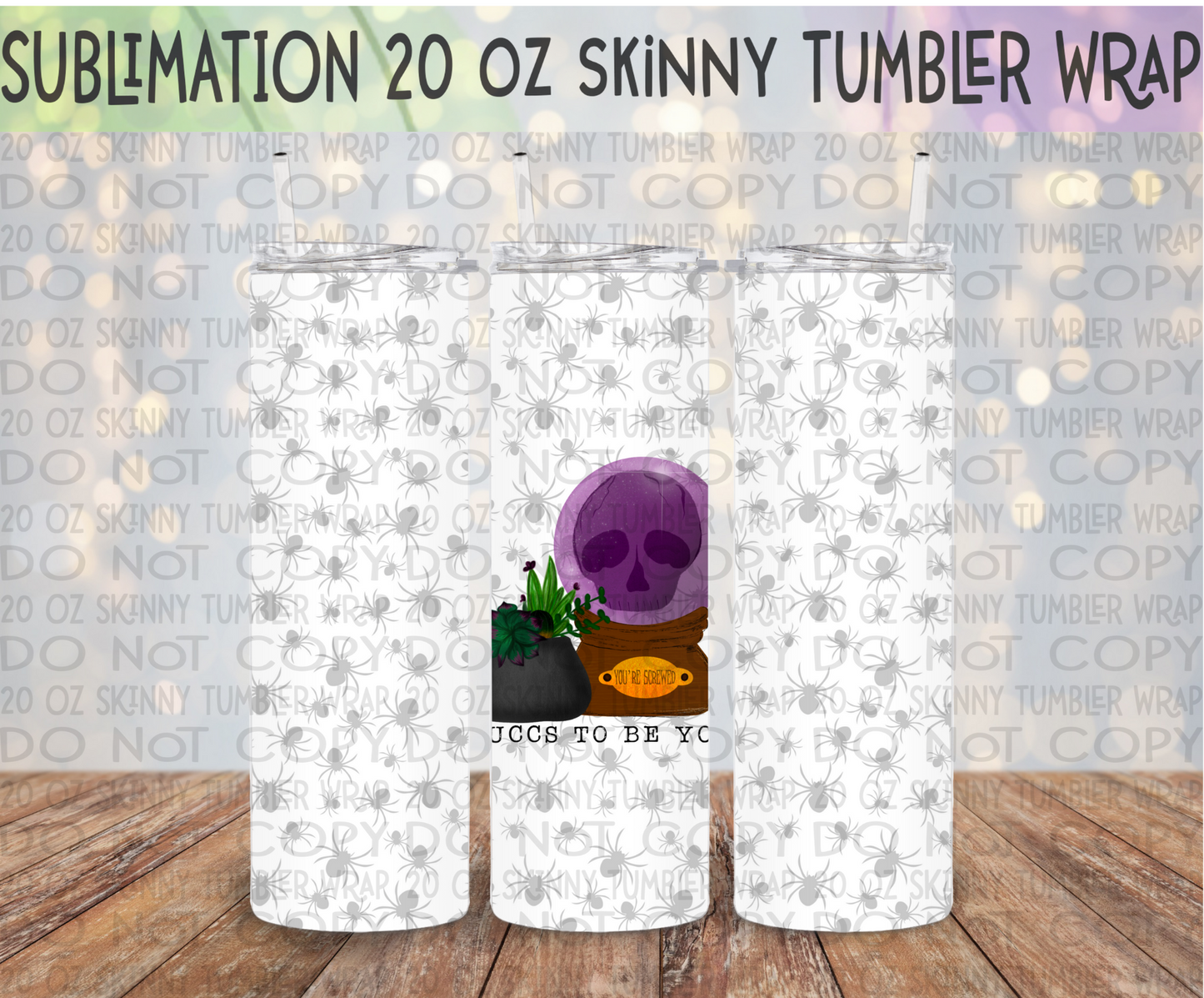 Succs to Be You 20 Oz Skinny Tumbler Wrap - Sublimation Transfer - RTS