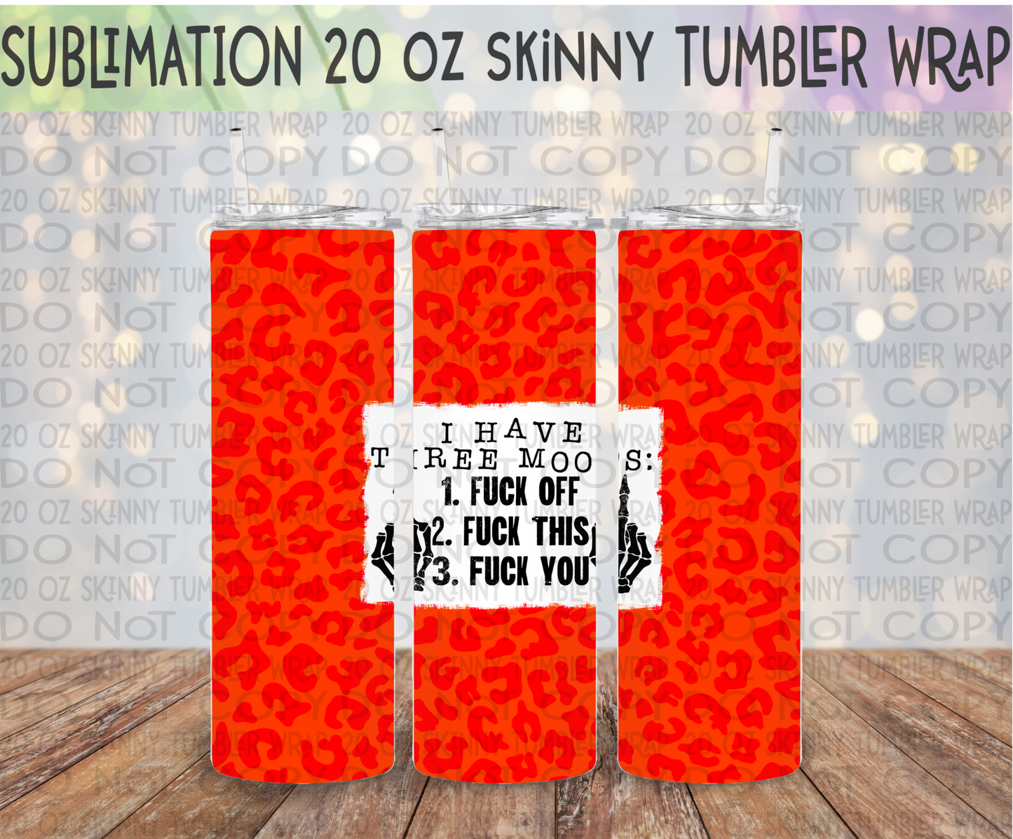 I Have Three Moods 20 Oz Skinny Tumbler Wrap - Sublimation Transfer - RTS